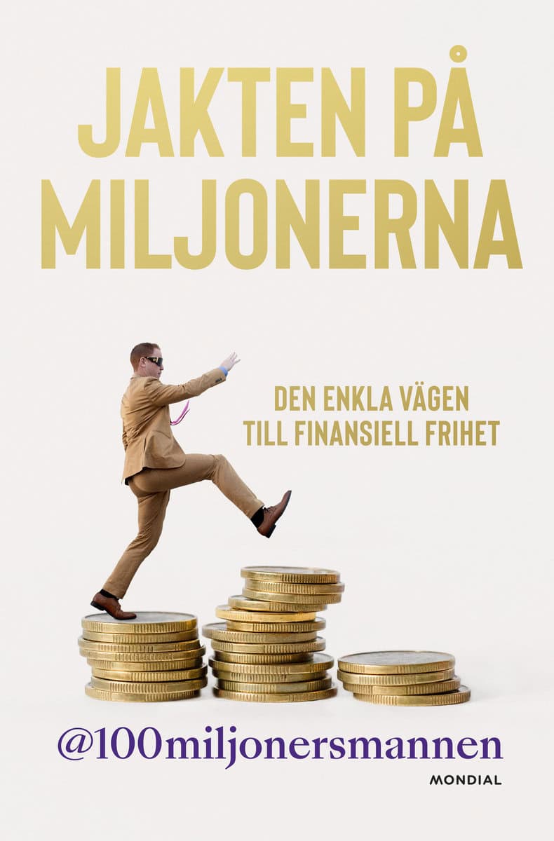 100miljonersmannen | Jakten på miljonerna : Den enkla vägen till finansiell frihet