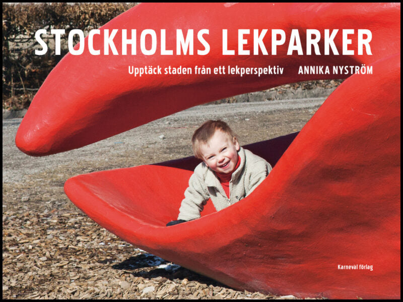 Nyström, Annika | Stockholms lekparker : Upptäck staden från ett lekperspektiv