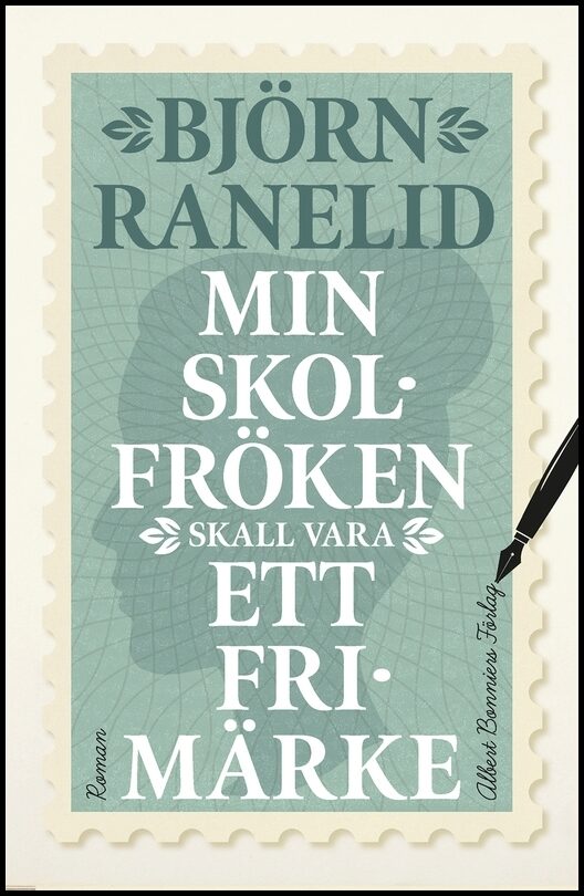 Ranelid, Björn | Min skolfröken skall vara ett frimärke
