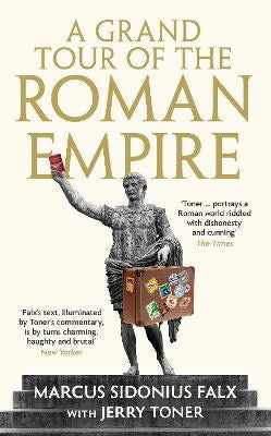 Toner, Dr. Jerry | A Grand Tour of the Roman Empire by Marcus Sidonius Falx