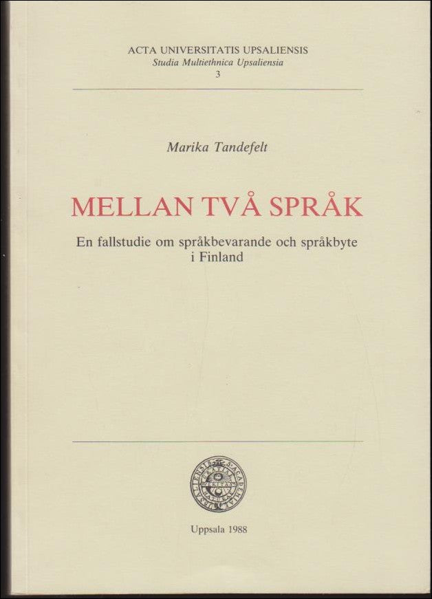 Tandefelt, Marika | Mellan två språk : En fallstudie om språkbevarande och språkbyte i Finland