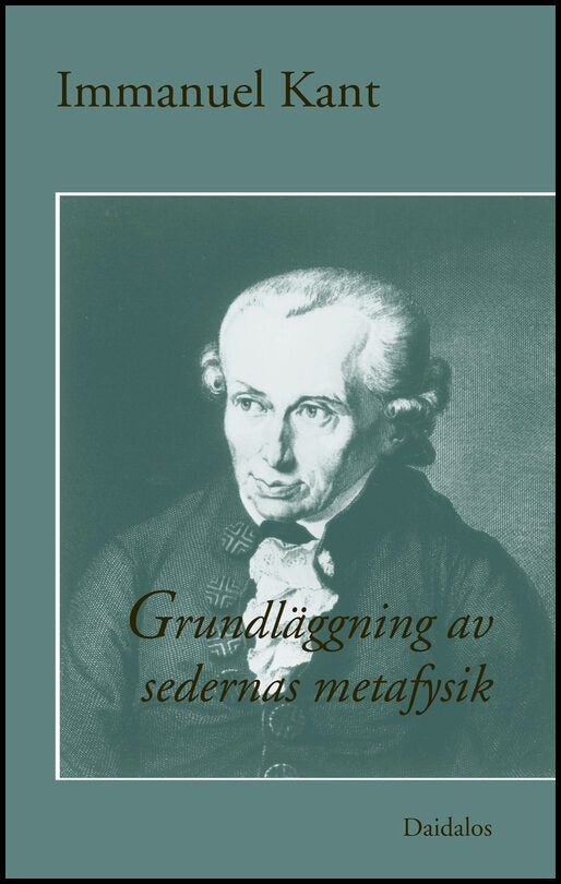Kant, Immanuel | Grundläggning av sedernas metafysik