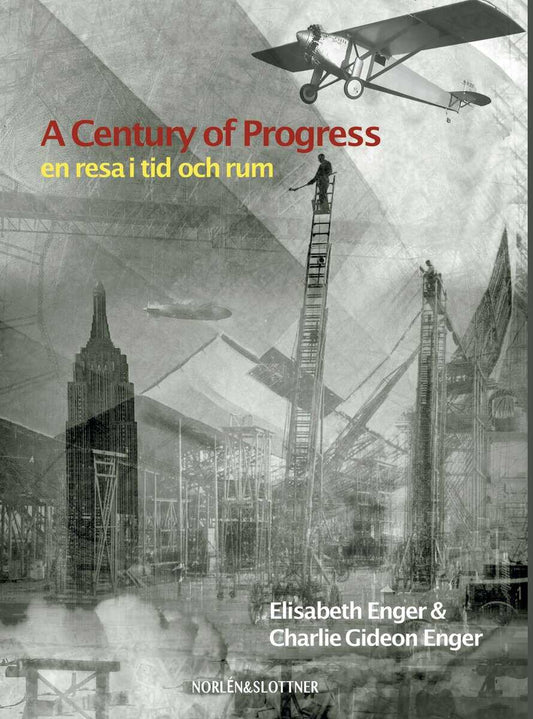 Enger, Elisabeth | A Century of Progress : En resa i tid och rum