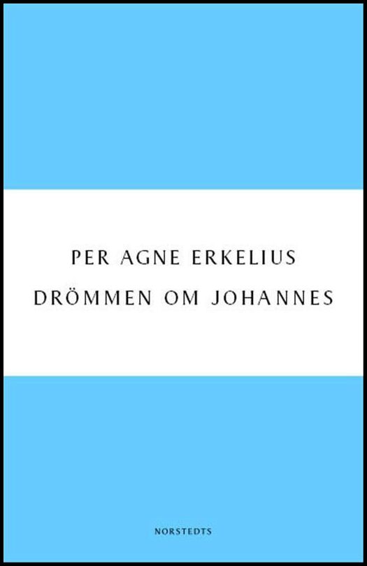 Erkelius, Per Agne | Drömmen om Johannes