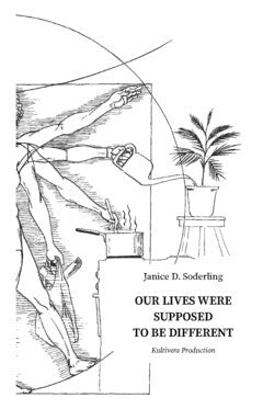 Soderling, Janice D | Our lives were supposed to be different