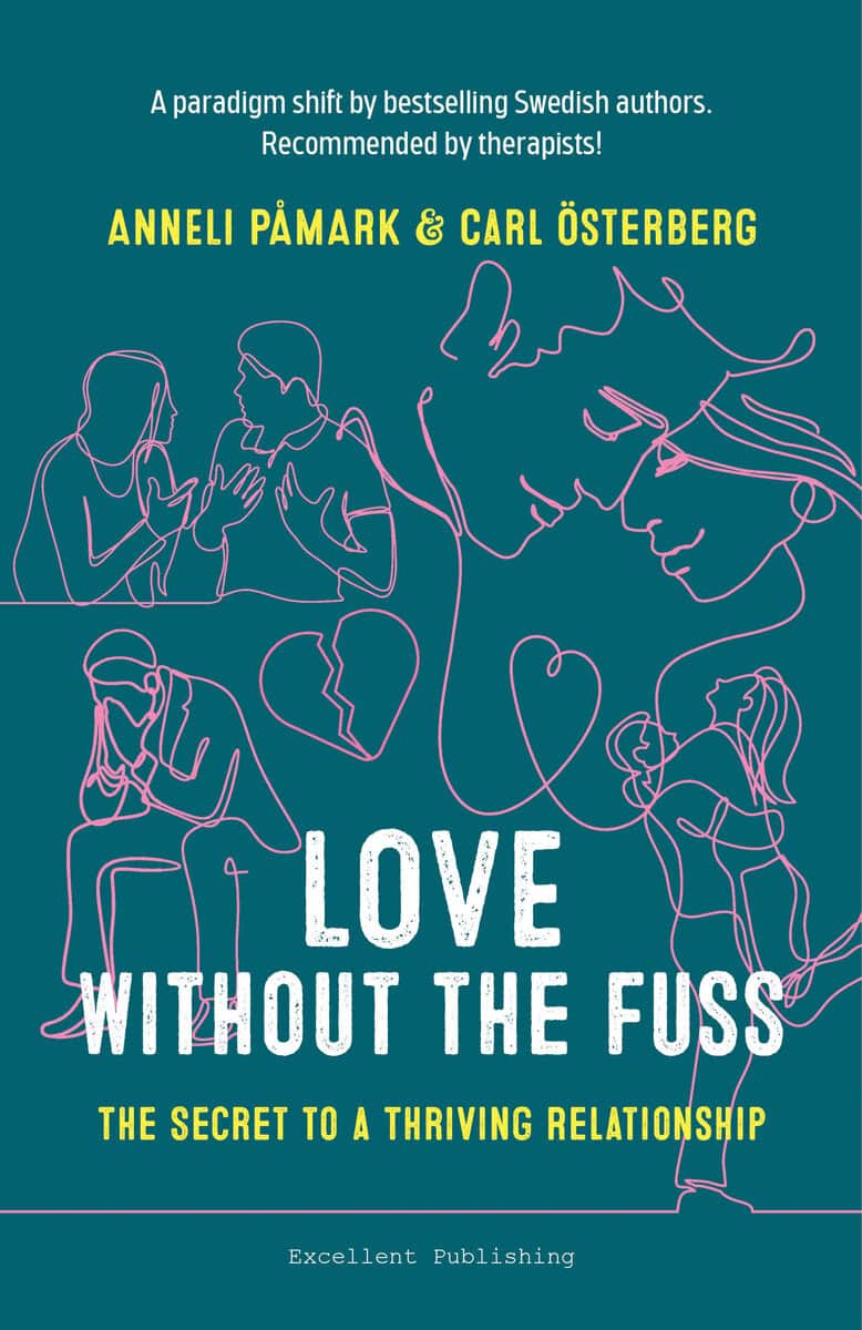 Påmark, Anneli | Österberg, Carl | Love without the fuss : The secret to a thriving relationship