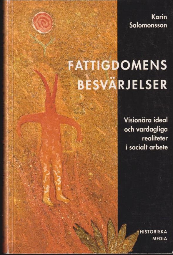 Salomonsson, Karin | Fattigdomens besvärjelser : Visionära ideal och vardagliga realiteter i socialt arbete