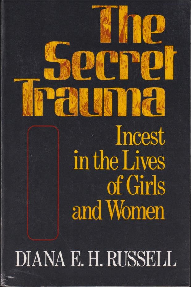 Russell, Diana E. H. | The secret trauma : Incest in the lives of girls and women
