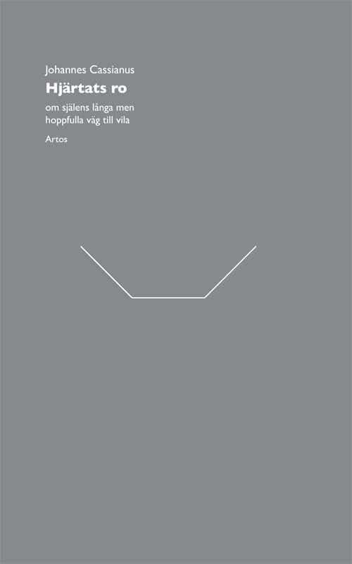 Cassianus, Johannes | Hjärtats ro, om själens långa men hoppfulla väg till vila