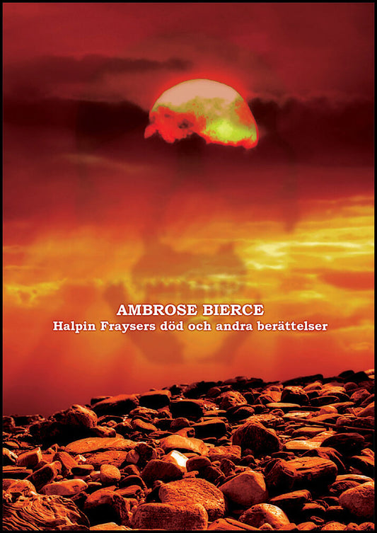 Bierce, Ambrose | Halpin Fraysers död och andra berättelser