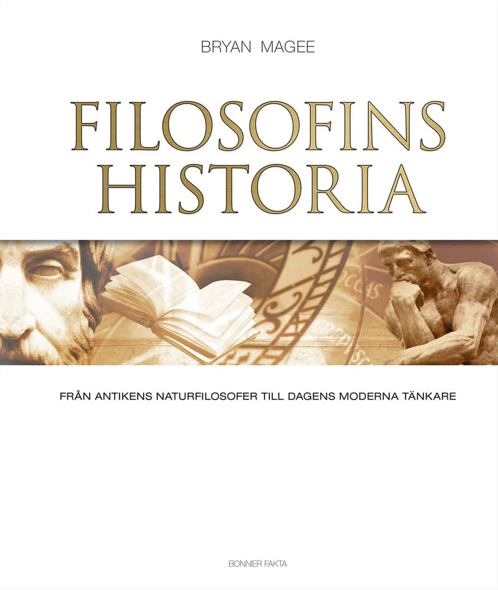 Magee, Bryan | Filosofins historia : Från antikens naturfilosofer till dagens moderna tänkare