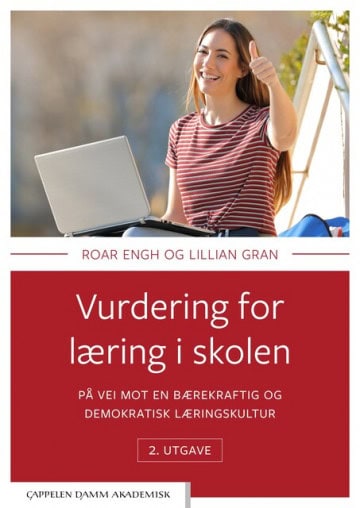 Engh, Roar | Gran, Lillian | Vurdering for læring i skolen : På vei mot en bærekraftig og demokratisk læringskultur