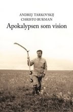 Tarkovskij, Andrej | Burman, Christo | Apokalypsen som vision