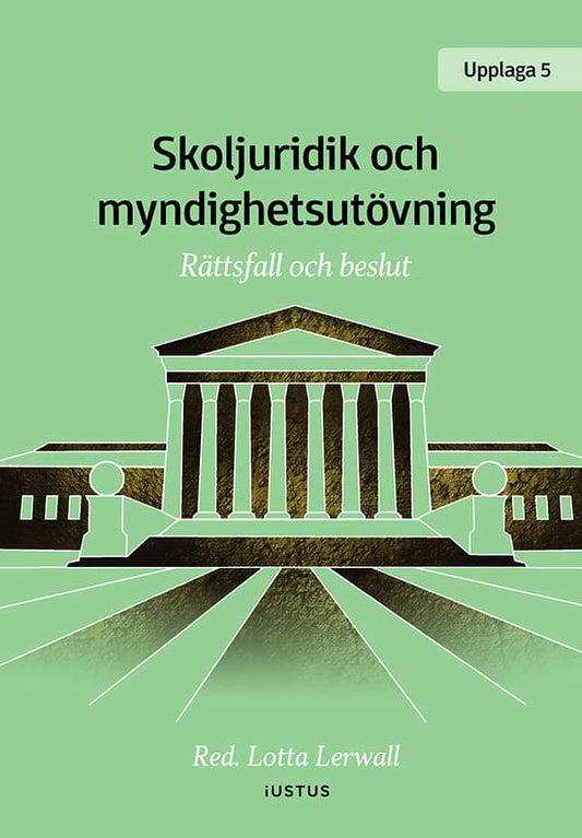 Lerwall, Lotta [red.] | Skoljuridik och myndighetsutövning : Rättsfall och beslut