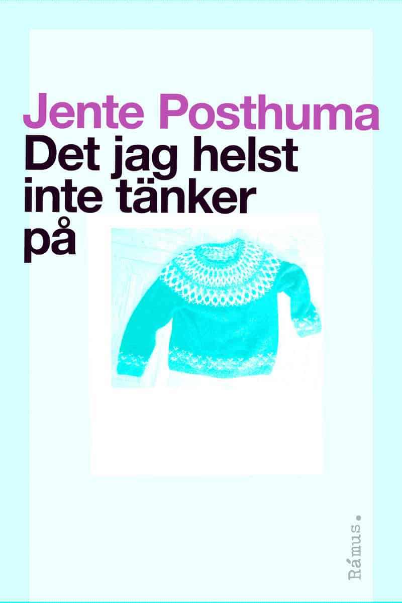 Posthuma, Jente | Det jag helst inte tänker på