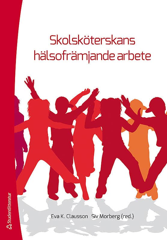 Clausson, Eva | Morberg, Siv | et al | Skolsköterskans hälsofrämjande arbete