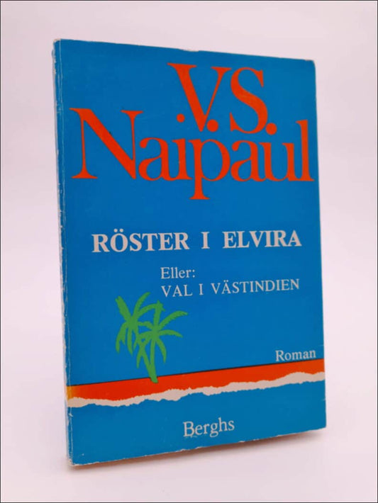 Naipaul, V. S. | Röster i Elvira eller Val i Västindien : Roman