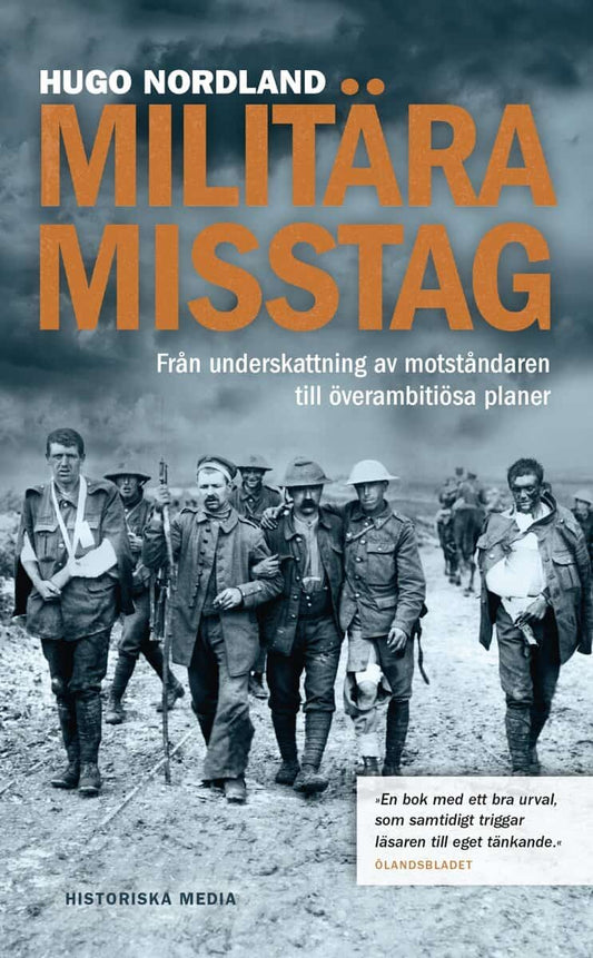 Nordland, Hugo | Militära misstag : Från underskattning av motståndaren till överambitiösa planer