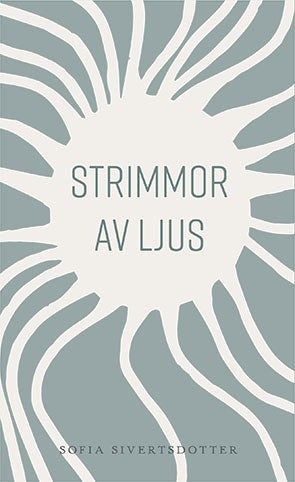 Sivertsdotter, Sofia | Strimmor av ljus