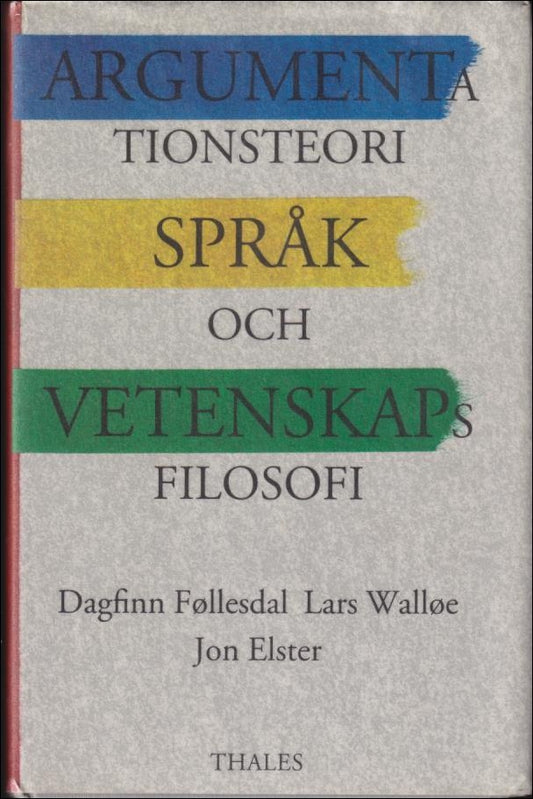 Føllesdal, Dagfinn / Walløe, Lars / Elster, Jon | Argumentationsteori, språk och vetenskapsfilosofi