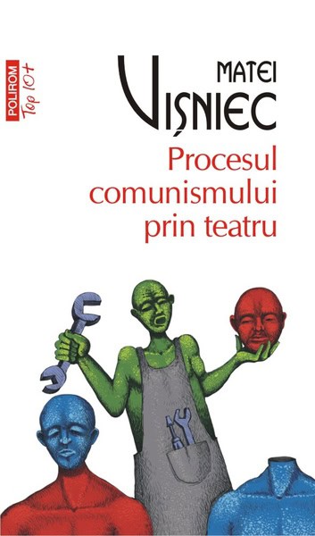 Visniec, Matei | Procesul comunismului prin teatru