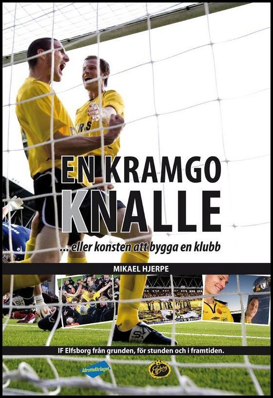 Hjerpe, Mikael | En kramgo knalle : Eller konsten att bygga en klubb