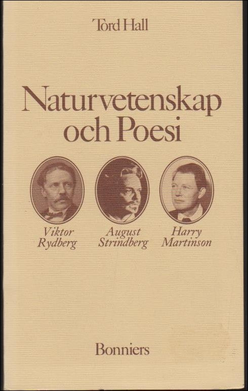 Hall, Tord | Naturvetenskap och poesi : Viktor Rydberg, August Strindberg, Harry Martinsson