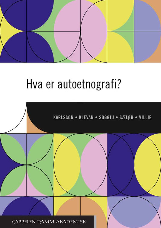 Karlsson, Bengt | Klevan, Trude | Soggiu, Anna-Sabina | Sælør, Knut Tore | Villje, Linda | Hva er autoetnografi?