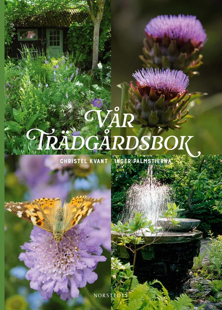 Kvant, Christel | Hässlekvist, Philippe | Palmstierna, Inger | Gustavsson, Lars-Åke | Vår trädgårdsbok