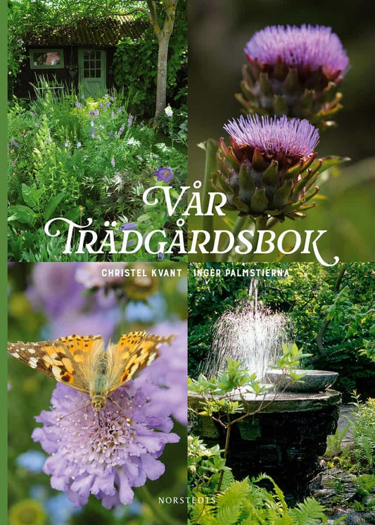 Kvant, Christel | Hässlekvist, Philippe | Palmstierna, Inger | Gustavsson, Lars-Åke | Vår trädgårdsbok