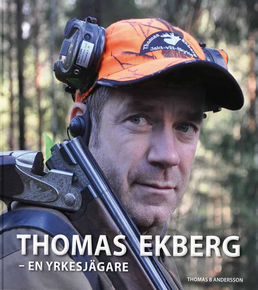 Andersson, Thomas B | Thomas Ekberg : En yrkesjägare