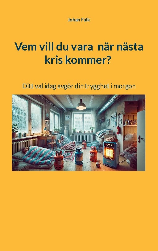 Vem vill du vara  när nästa kris kommer? : Ditt val idag avgör din trygghet