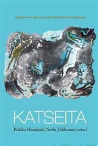 Tikkanen, Soile | Haanpää, Pirkka [red.] | Katseita