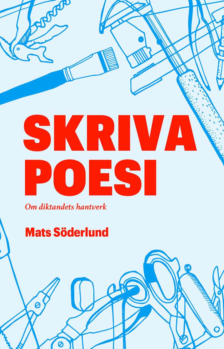 Söderlund, Mats | Skriva poesi : Om diktandets hantverk