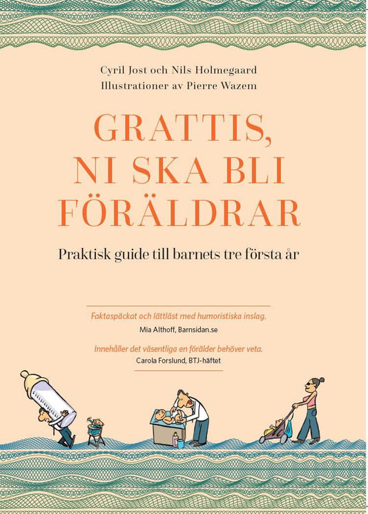 Grattis, ni ska bli föräldrar : Praktisk guide till barnets tre första år