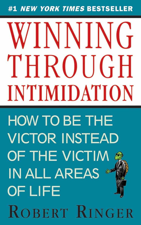 Ringer, Robert | Winning through intimidation : How to be the victor, not the victim, in bus