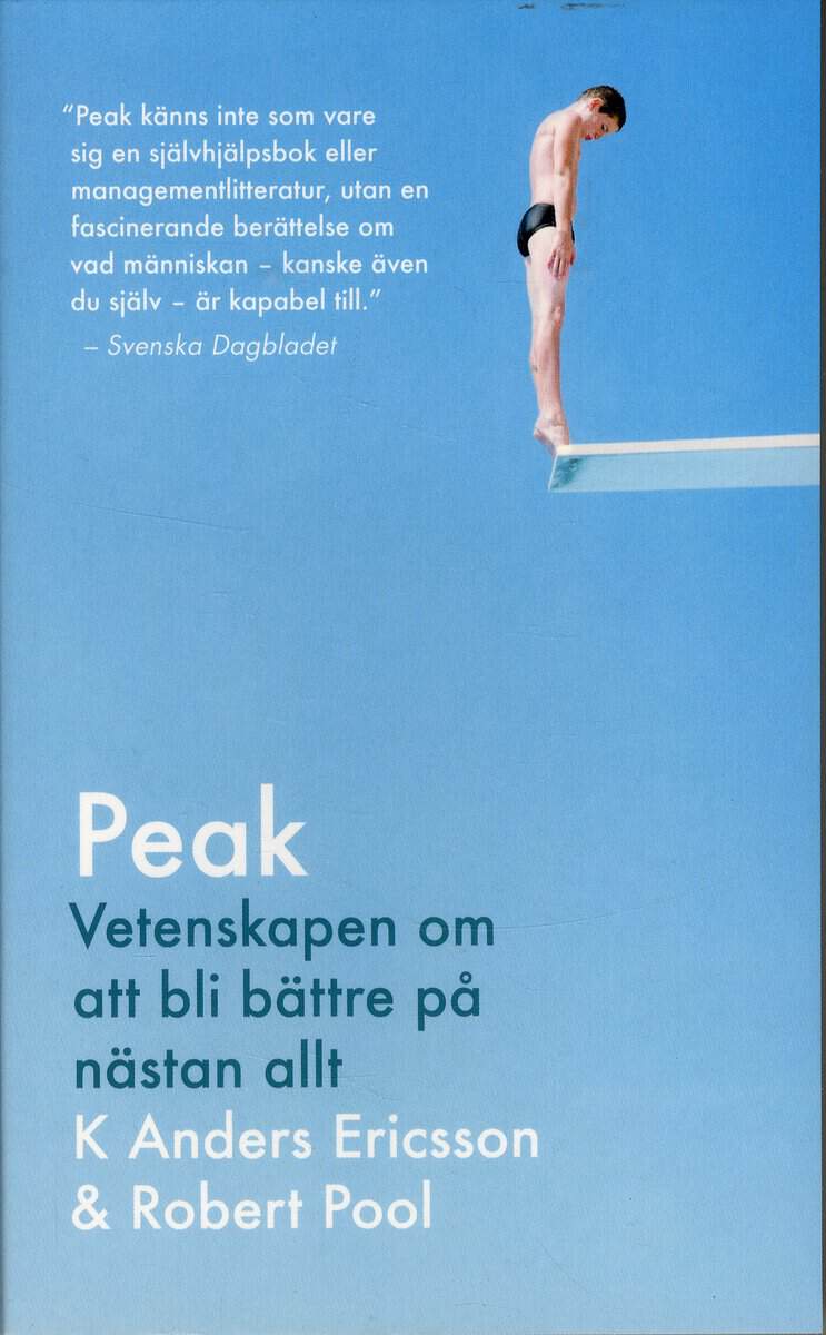 Ericsson, K. Anders | Pool, Robert | Peak : Vetenskapen om att bli bättre på nästan allt : sanningen bakom 10 000-timmar...