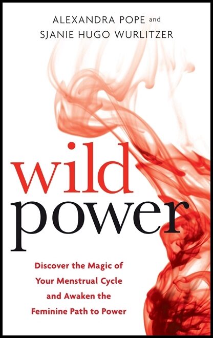 Hugo Wurlitzer, Sjanie | Wild power : Discover the magic of your menstrual cycle and awaken the femi