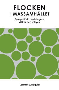 Lundquist, Lennart | Flocken i massamhället : Den politiska ordningens villkor och uttryck