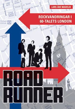 Madelid, Lars-Åke | Roadrunner : Rockvandringar i 60-talets London