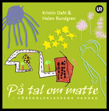 Dahl, Kristin | Rundgren, Helen | På tal om matte i förskoleklassens vardag