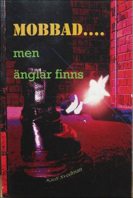 Svedman, Kjell | Mobbad... men änglar finns