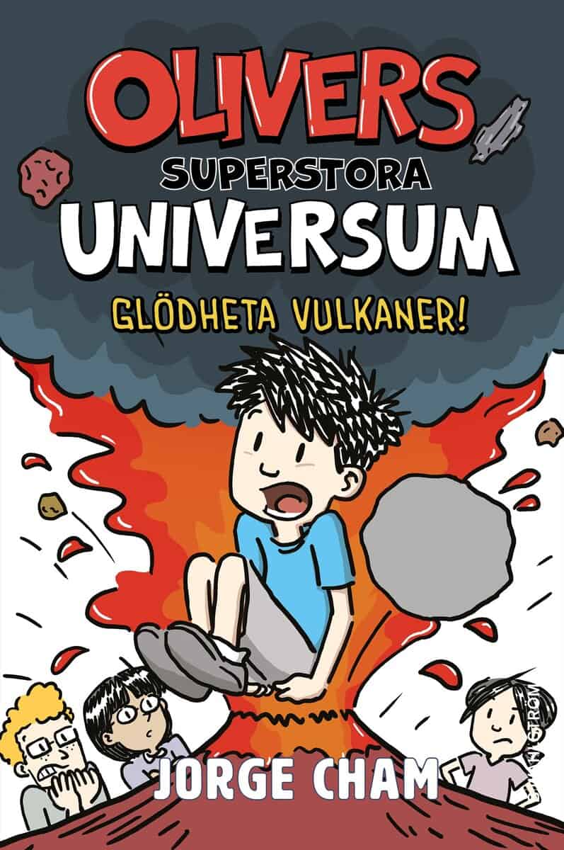 Cham, Jorge | Olivers superstora universum. Glödheta vulkaner!