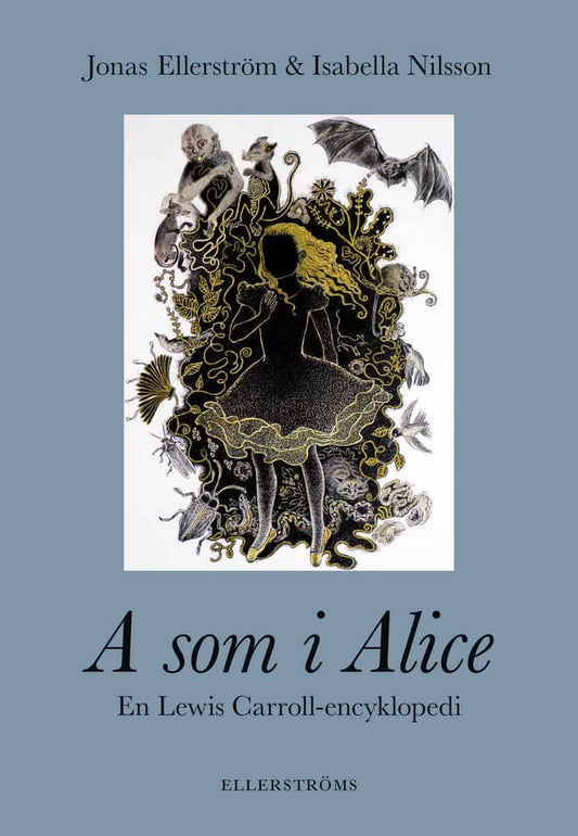 Ellerström, Jonas | Nilsson, Isabella | A som i Alice : En Lewis Carroll-encyklopedi