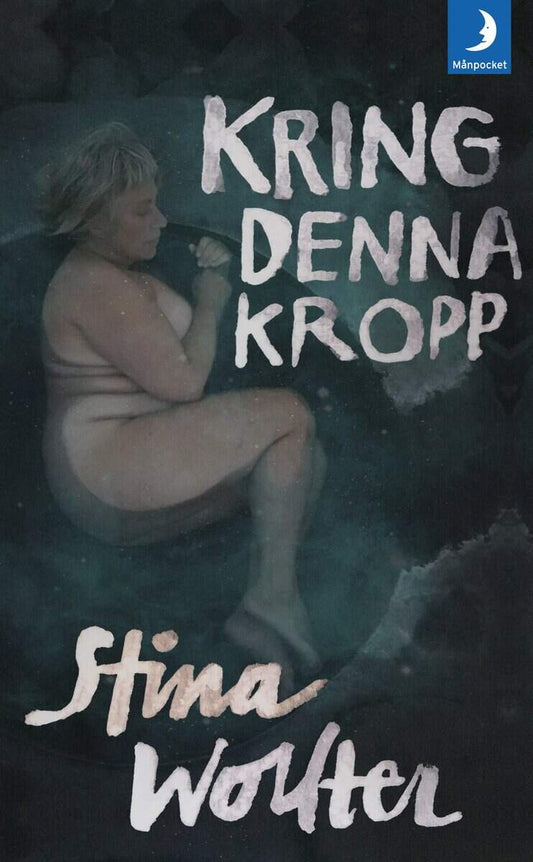 Wollter, Stina | Kring denna kropp