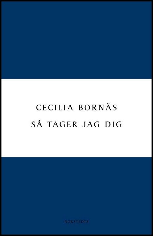 Bornäs, Cecilia | Så tager jag dig