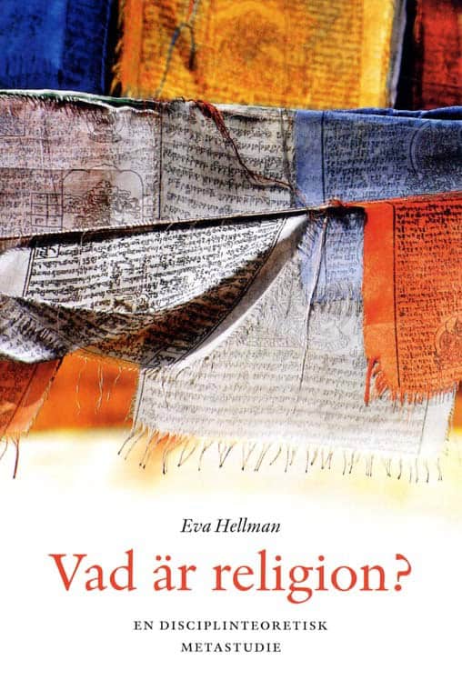 Hellman, Eva | Vad är religion? : En disciplinteoretisk metastudie