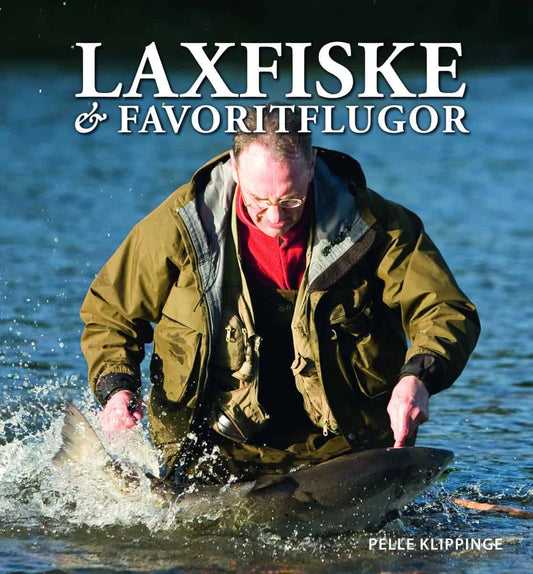 Klippinge, Pelle | Laxfiske & favoritflugor : Ett liv med flugfiske