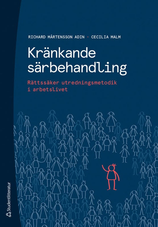 Mårtensson Adin, Richard | Malm, Cecilia | Kränkande särbehandling : Rättssäker utredningsmetodik i arbetslivet