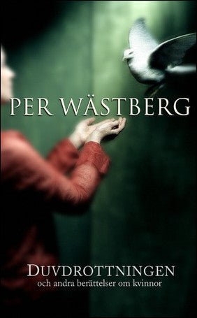 Wästberg, Per | Duvdrottningen och andra berättelser